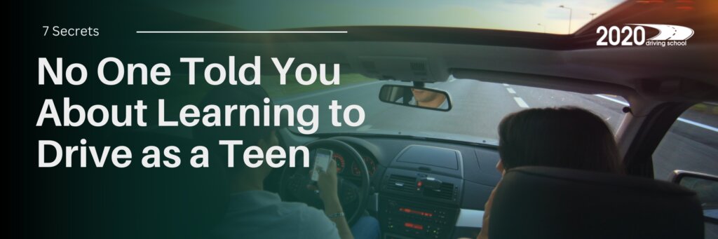 7 Secrets No One Told You About Learning to Drive as a Teen