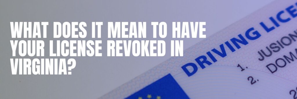 What Does It Mean to Have Your License Revoked in Virginia?