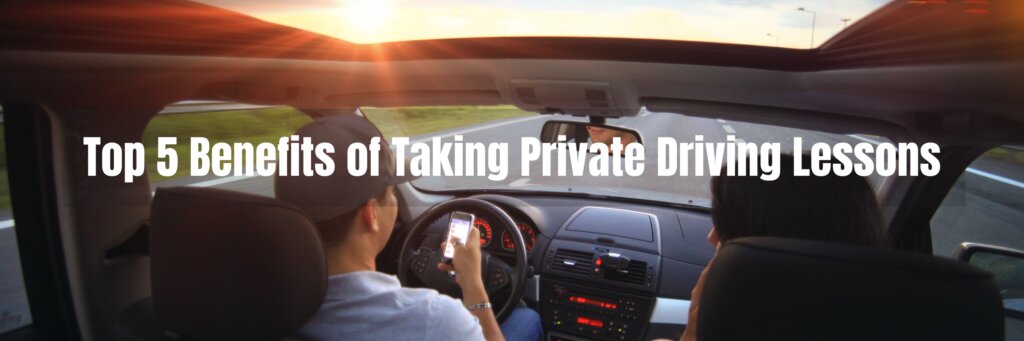 Top 5 Benefits of Taking Private Driving Lessons