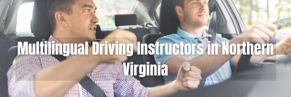 Multilingual Driving Instructors in Northern Virginia